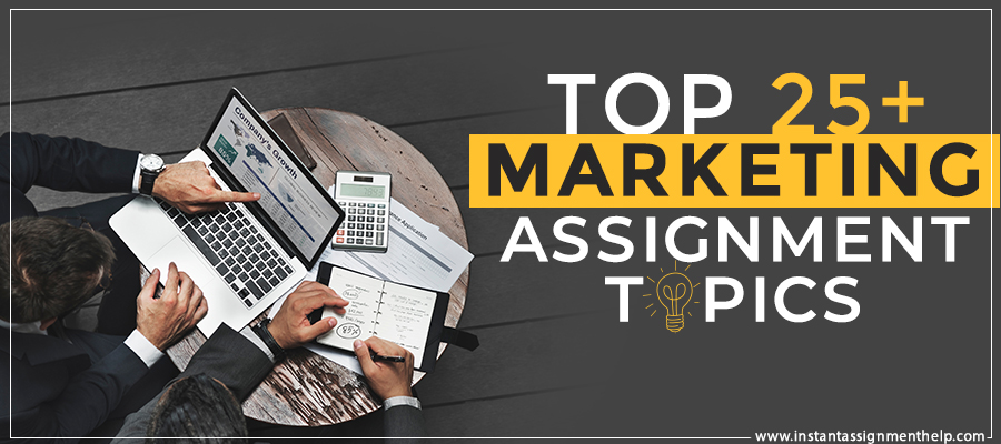 Top 25 Marketing Assignment Topics 